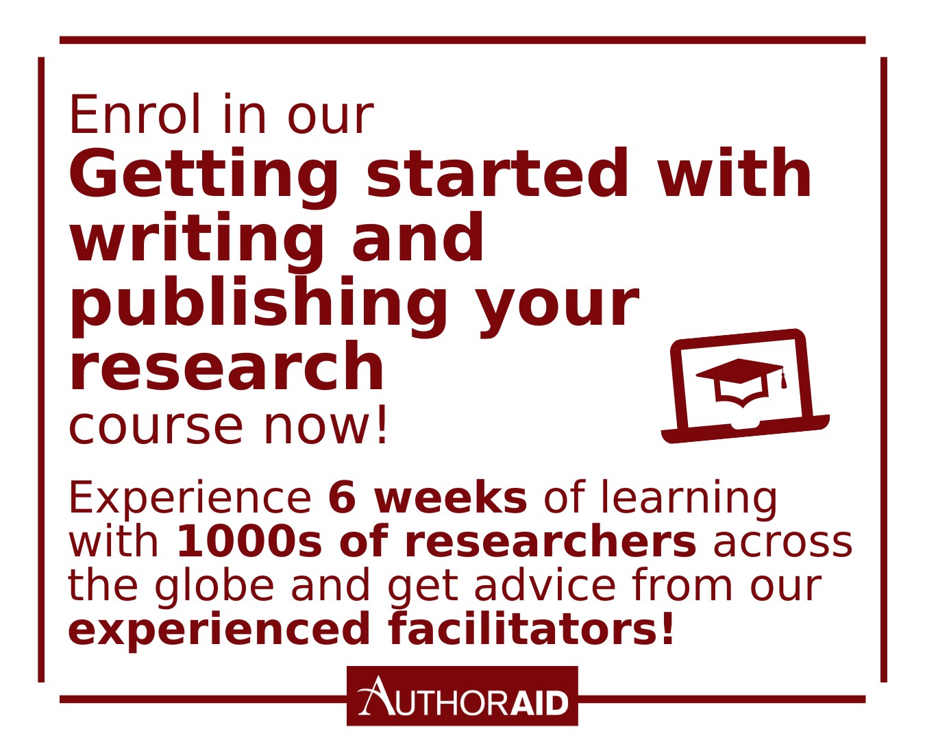 AuthorAID graphic. White background and red font. The image reads: 'Enrol in our Getting Started with Writing and Publishing Your Research course now!  Experience 6 weeks of learning with 1000s of researchers across the globe and get advice from our experienced facilitators!