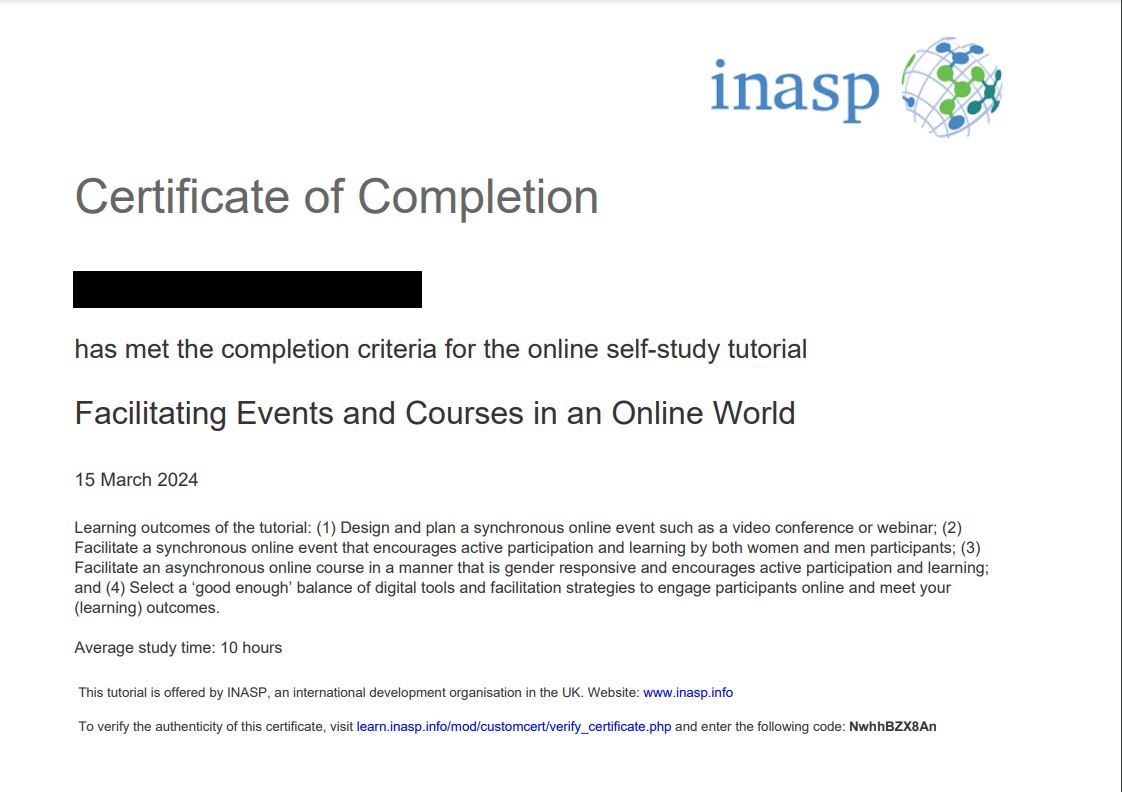 Example certificate for completing the course. The INASP logo and 'research and knowledge at the heart of development' is at the top right, in blue font. The certificate reads 'Certificate of Completion', next line, blurred out name of completer, 'has met the completion criteria for the self-study tutorial Facilitating Events and Courses in an Online World'. The next line is the date, and below are the 7 learning outcomes, the average study time of 10 hours, and then text that the tutorial is offered by INASP, and how to verify the authenticity of the certificate. 